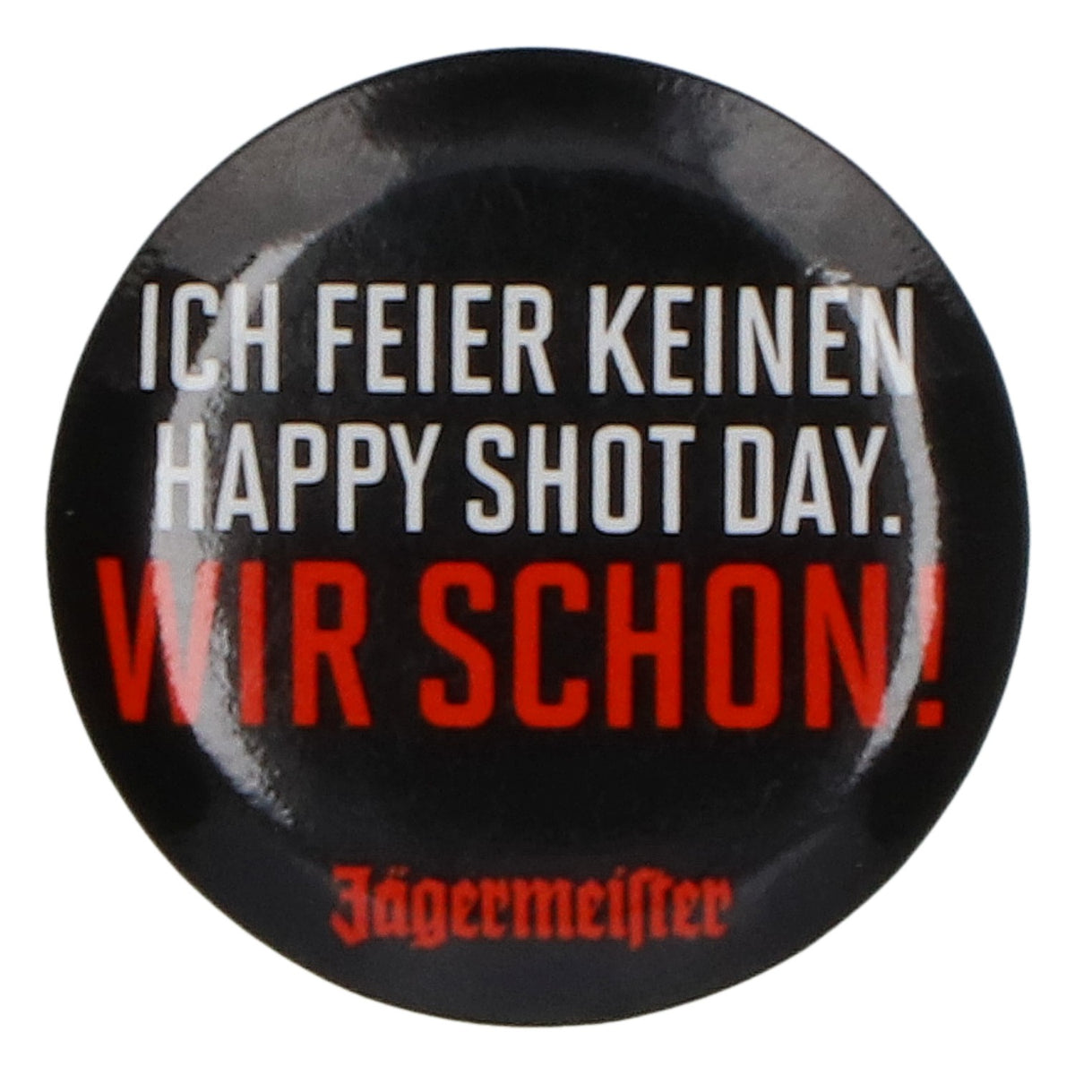 Badge à l'effigie de la liqueur Jägermeister : « Je ne fête pas le Happy Shot Day. Mais nous, oui ! »